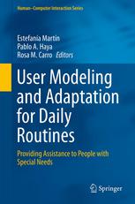 User Modeling And Adaptation For Daily Routines Providing Assistance To People With Special Needs 1st Edition Estefana Martn