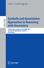 Symbolic And Quantitative Approaches To Reasoning With Uncertainty 12th European Conference Ecsqaru 2013 Utrecht The Netherlands July 810 2013 Proceedings 1st Edition Leila Amgoud