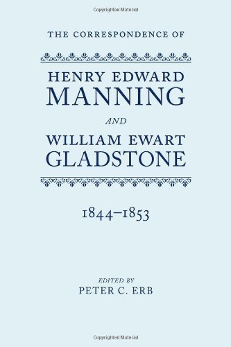 The Correspondence Of Henry Edward Manning And William Ewart Gladstone The Complete Correspondence 18331891 Peter C Erb