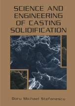 Science And Engineering Of Casting Solidification Professor Doru Michael Stefanescu Auth