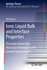 Ionic Liquid Bulk And Interface Properties Electronic Interaction Molecular Orientation And Growth Characteristics 1st Edition Till Cremer Auth