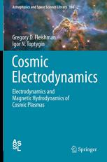 Cosmic Electrodynamics Electrodynamics And Magnetic Hydrodynamics Of Cosmic Plasmas 1st Edition Gregory D Fleishman