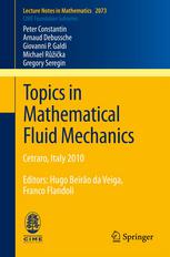 Topics In Mathematical Fluid Mechanics Cetraro Italy 2010 Editors Hugo Beiro Da Veiga Franco Flandoli 1st Edition Peter Constantin