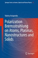 Polarization Bremsstrahlung On Atoms Plasmas Nanostructures And Solids 1st Edition Valeriy Astapenko Auth