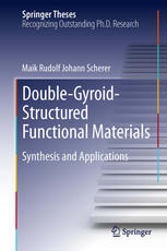 Doublegyroidstructured Functional Materials Synthesis And Applications 1st Edition Maik Rudolf Johann Scherer