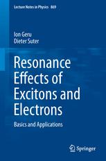 Resonance Effects Of Excitons And Electrons Basics And Applications 1st Edition Ion Geru