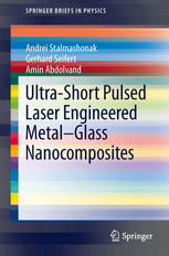 Ultrashort Pulsed Laser Engineered Metalglass Nanocomposites 1st Edition Andrei Stalmashonak