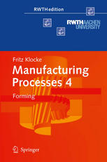 Manufacturing Processes 4 Forming 1st Edition Fritz Klocke Auth
