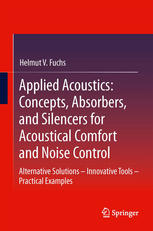 Applied Acoustics Concepts Absorbers And Silencers For Acoustical Comfort And Noise Control Alternative Solutions Innovative Tools Practical Examples 1st Edition Helmut V Fuchs Auth
