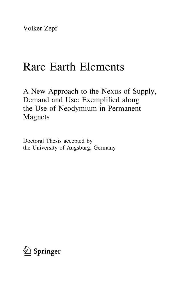 Rare Earth Elements A New Approach To The Nexus Of Supply Demand And Use Exemplified Along The Use Of Neodymium In Permanent Magnets 1st Edition Volker Zepf