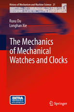 The Mechanics Of Mechanical Watches And Clocks 1st Edition Ruxu Du