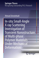 Insitu Smallangle Xray Scattering Investigation Of Transient Nanostructure Of Multiphase Polymer Materials Under Mechanical Deformation 1st Edition Ahmad Zeinolebadi Auth