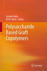 Polysaccharide Based Graft Copolymers 1st Edition Susheel Kalia