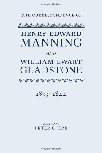 The Correspondence Of Henry Edward Manning And William Ewart Gladstone The Complete Correspondence 18331891 Peter C Erb