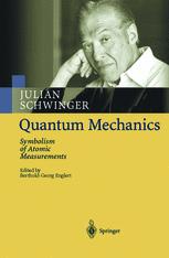 Quantum Mechanics Symbolism Of Atomic Measurements 1st Edition Julian Schwinger Auth