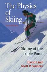 The Physics Of Skiing Skiing At The Triple Point 2nd Edition David A Lind