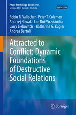 Attracted To Conflict Dynamic Foundations Of Destructive Social Relations Dynamic Foundations Of Destructive Social Relations 1st Edition Robin R Vallacher