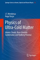 Physics Of Ultracold Matter Atomic Clouds Boseeinstein Condensates And Rydberg Plasmas 1st Edition Jt Mendona
