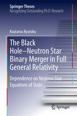 The Black Holeneutron Star Binary Merger In Full General Relativity Dependence On Neutron Star Equations Of State 1st Edition Koutarou Kyutoku Auth