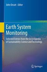Earth System Monitoring Selected Entries From The Encyclopedia Of Sustainability Science And Technology 1st Edition John Orcutt Auth
