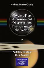 Twentyfive Astronomical Observations That Changed The World And How To Make Them Yourself 1st Edition Michael Marettcrosby Auth