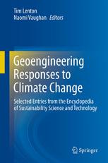 Geoengineering Responses To Climate Change Selected Entries From The Encyclopedia Of Sustainability Science And Technology 1st Edition Timothy M Lenton