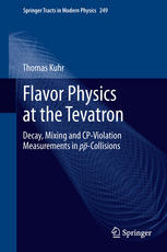 Flavor Physics At The Tevatron Decay Mixing And Cpviolation Measurements In Ppcollisions 1st Edition Thomas Kuhr Auth
