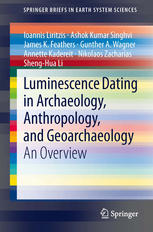 Luminescence Dating In Archaeology Anthropology And Geoarchaeology An Overview 1st Edition Ioannis Liritzis