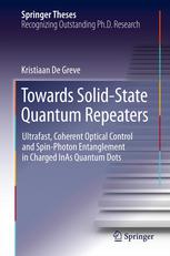 Towards Solidstate Quantum Repeaters Ultrafast Coherent Optical Control And Spinphoton Entanglement In Charged Inas Quantum Dots 1st Edition Kristiaan De Greve Auth