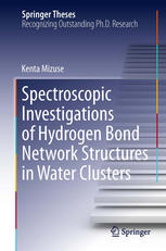 Spectroscopic Investigations Of Hydrogen Bond Network Structures In Water Clusters 1st Edition Kenta Mizuse Auth