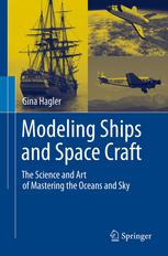 Modeling Ships And Space Craft The Science And Art Of Mastering The Oceans And Sky 1st Edition Gina Hagler Auth