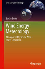 Wind Energy Meteorology Atmospheric Physics For Wind Power Generation 1st Edition Stefan Emeis Auth