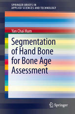 Segmentation Of Hand Bone For Bone Age Assessment 1st Edition Yan Chai Hum Auth