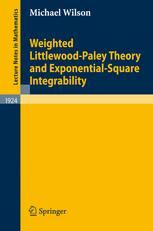 Weighted Littlewoodpaley Theory And Exponentialsquare Integrability 1st Edition Michael Wilson Auth