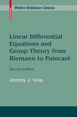 Linear Differential Equations And Group Theory From Riemann To Poincar 2nd Edition Jeremy J Gray Auth
