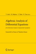 Algebraic Analysis Of Differential Equations From Microlocal Analysis To Exponential Asymptotics Festschrift In Honor Of Takahiro Kawai 1st Edition Takashi Aoki
