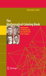 The Mathematical Coloring Book Mathematics Of Coloring And The Colorful Life Of Its Creators 1st Edition Alexander Soifer Auth