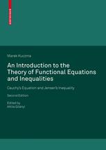 An Introduction To The Theory Of Functional Equations And Inequalities Cauchys Equation And Jensens Inequality 2nd Edition Marek Kuczma Auth