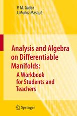 Analysis And Algebra On Differentiable Manifolds A Workbook For Students And Teachers Prof P M Gadea