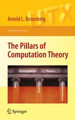 The Pillars Of Computation Theory State Encoding Nondeterminism 1st Edition Arnold L Rosenberg Auth
