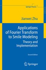 Applications Of Fourier Transform To Smile Modeling Theory And Implementation 2nd Edition Jianwei Zhu Auth