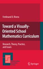 Toward A Visuallyoriented School Mathematics Curriculum Research Theory Practice And Issues 1st Edition Ferdinand D Rivera Auth