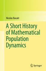 A Short History Of Mathematical Population Dynamics 1st Edition Nicolas Bacar Auth