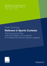 Referees In Sports Contests Their Economic Role And The Problem Of Corruption In Professional German Sports Leagues 1st Edition Cedric Duvinage Auth