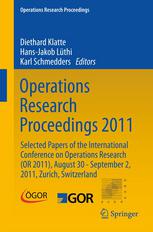 Operations Research Proceedings 2011 Selected Papers Of The International Conference On Operations Research Or 2011 August 30 September 2 2011 Zurich Switzerland 1st Edition Andrey Albu