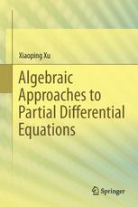 Algebraic Approaches To Partial Differential Equations 1st Edition Xiaoping Xu Auth