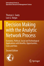 Decision Making With The Analytic Network Process Economic Political Social And Technological Applications With Benefits Opportunities Costs And Risks 2nd Edition Thomas L Saaty