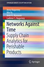Networks Against Time Supply Chain Analytics For Perishable Products 1st Edition Anna Nagurney
