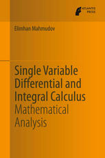 Single Variable Differential And Integral Calculus Mathematical Analysis 1st Edition Elimhan Mahmudov Auth