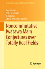 Noncommutative Iwasawa Main Conjectures Over Totally Real Fields Mnster April 2011 1st Edition John Coates